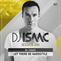 DJ Isaac - Let There Be Hardstyle