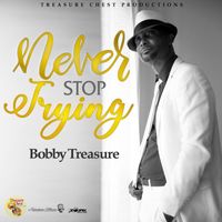 Bobby Treasure - Never Stop Trying