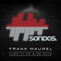 Frank Maurel - Turn It Up & He Said