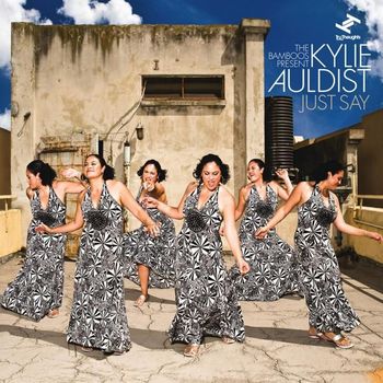 The Bamboos Present: Kylie Auldist - Just Say