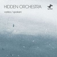 Hidden Orchestra - Vorka / Spoken