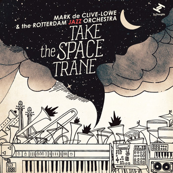 Mark de Clive-Lowe & The Rotterdam Jazz Orchestra - Take the Space Trane