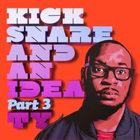 Ty - Kick Snare and an Idea, Pt. 3 (Explicit)