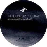 Hidden Orchestra - Archipelago Remixes, Pt. 2