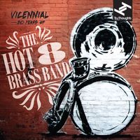 The Hot 8 Brass Band - Vicennial: 20 Years of The Hot 8 Brass Band