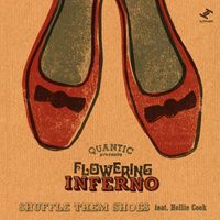 Quantic Presenta Flowering Inferno - Shuffle Them Shoes
