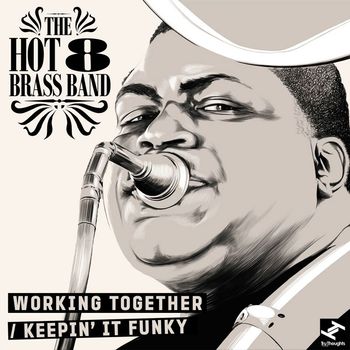 The Hot 8 Brass Band - Working Together / Keepin' It Funky