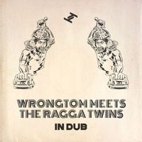 Wrongtom Meets The Ragga Twins - In Dub