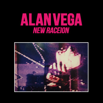 Alan Vega - New Raceion