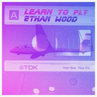 Ethan Wood - Learn To Fly