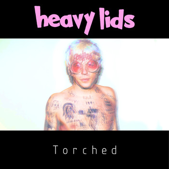 Heavy Lids - torched