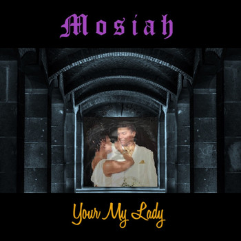 Mosiah - Your My Lady
