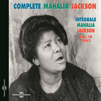 Mahalia Jackson - Complete Mahalia Jackson Intégrale vol. 18 : 1962