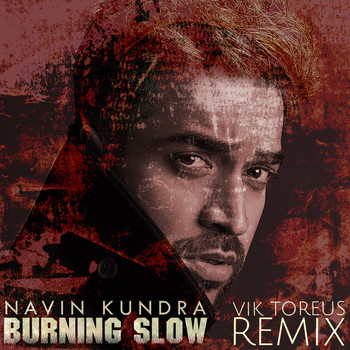 Navin Kundra - Burning Slow (Vik Toreus Remix)