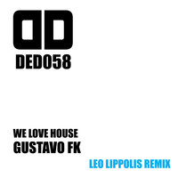 Gustavo Fk - We Love House (Leo Lippolis Remix [Explicit])