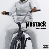 MoStack - What I Wanna (Explicit)