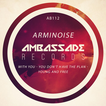 Arminoise - With You / You Don't Have the Plan / Young and Free