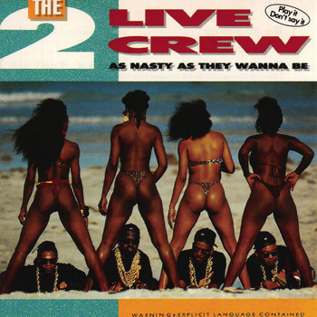 The 2 Live Crew - As Nasty As They Wanna Be (Explicit)