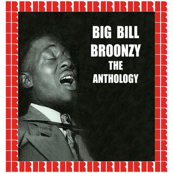 Big Bill Broonzy - The Anthology (Hd Remastered Edition)