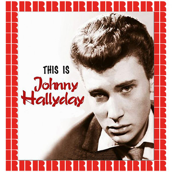 Johnny Halliday - This Is Johnny Halliday (Hd Remastered Edition)
