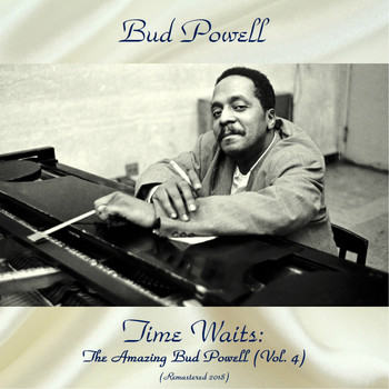 Bud Powell - Time Waits: The Amazing Bud Powell (Vol. 4) (Remastered 2018)