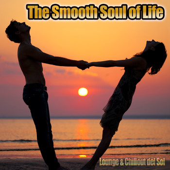 Various Artists - The Smooth Soul of Life (Lounge & Chillout del Sol)