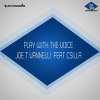 Joe T Vannelli feat. Csilla - Play With The Voice