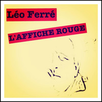 Léo Ferré - L'affiche rouge