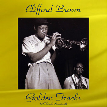 Clifford Brown - Clifford Brown Golden Tracks (All Tracks Remastered)