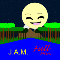 J.A.M. - Full Moon