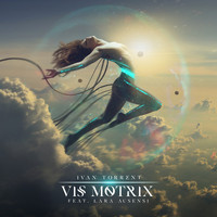 Ivan Torrent - Vis Motrix (feat. Lara Ausensi)