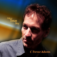 C Trevor Adams - Like a Texas Sky