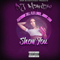 DJ Maniac - Show You (feat. Tali, Flex Luger & Jairus King) (Explicit)
