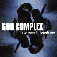 God Complex - Hate Runs Through Me (feat. Kadeem France) (Explicit)