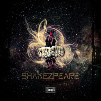 Shakezpeare - Troubled (Explicit)