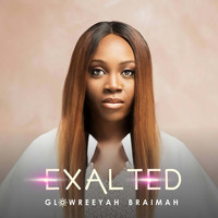 Glowreeyah Braimah - Exalted
