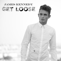 James Kennedy - Get Loose (Explicit)