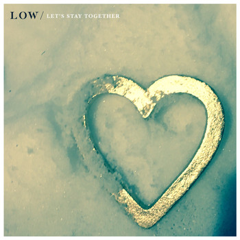 Low - Let's Stay Together