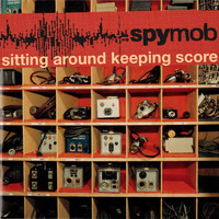 Spymob - Sitting Around Keeping Score