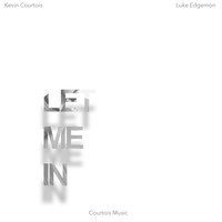 Kevin Courtois - Let Me In (feat. Luke Edgemon)