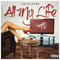 Signature - All My Life (Explicit)