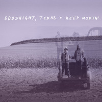 Goodnight, Texas - Keep Movin' (Explicit)