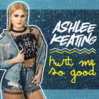 Ashlee Keating - Hurt Me so Good