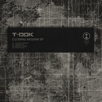 T-Dok - Closing Mouths EP