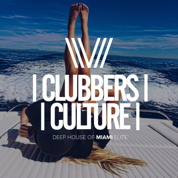 Various Artists - Clubbers Culture: Deep House Of Miami Elite