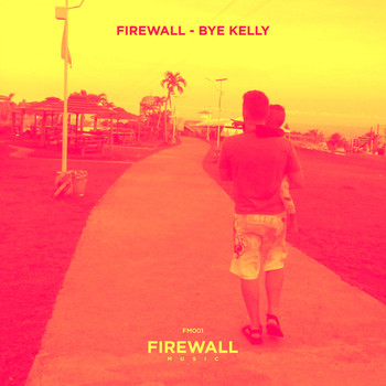 Firewall - Bye Kelly