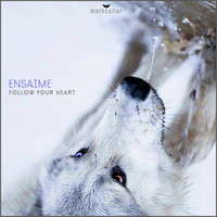 Ensaime - Follow Your Heart