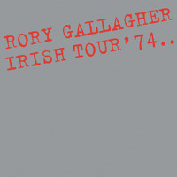 Rory Gallagher - Irish Tour ‘74 (Live / Remastered 2017)