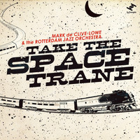 Mark de Clive-Lowe & The Rotterdam Jazz Orchestra - Take the Space Trane