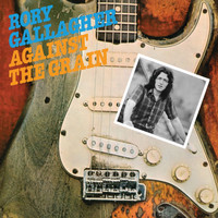 Rory Gallagher - Against The Grain (Remastered 2017)